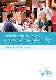 Leitfaden „Natürliches Mineralwasser – erfolgreich in Szene gesetzt. Leitfaden für die Gastronomie“