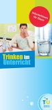 Faltblatt „Trinken im Unterricht – Informationen für Eltern“